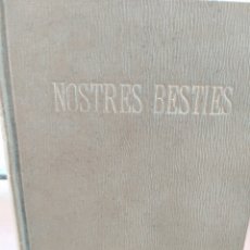 Libri antichi: NOSTRES BÈSTIES EMILI TARRÉ APLEC I AMB 12 LLIBRETS 1917