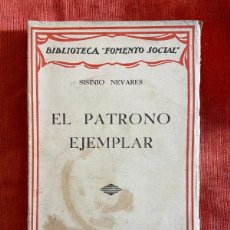 Libros antiguos: SISINIO NEVARES. EL PATRONO EJEMPLAR. EDITORIAL RAZÓN Y FE. MADRID, 1936 1ª EDICIÓN MINAS DE ALLER.