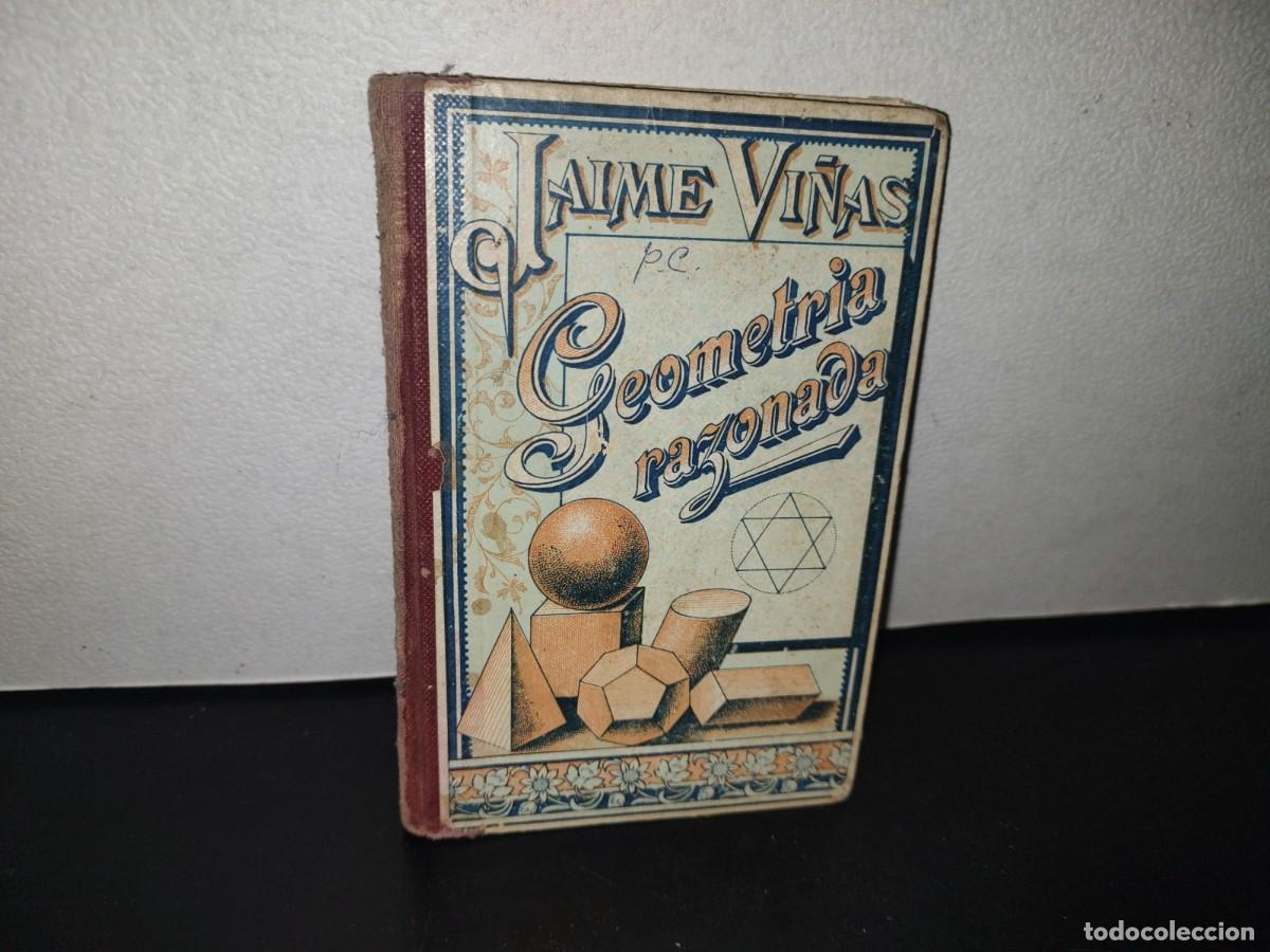 Libros antiguos: 193- GEOMETR&Iacute;A RAZONADA - D. JAIME VI&Ntilde;AS Y CUS&Iacute; - 1900S - Foto 1