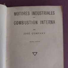 Libros antiguos: MOTORES INDUSTRIALES DE COMBUSTIÓN INTERNA - JOSÉ COMPANY - 1930