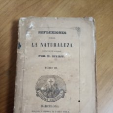 Libros antiguos: REFLEXIONES SOBRE LA NATURALEZA. TOMO III. M. STURM. BARCELONA 1852