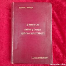 Libros antiguos: L-981. ANÁLISIS Y ENSAYOS QUÍMICO-INDUSTRIALES. J. BALTÁ DE CELA. ADRIAN ROMO, EDITOR, 1912.