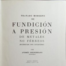 Libros antiguos: BIEDERMANN. (ANDRÉS) - TRATADO MODERNO DE FUNDICIÓN A PRESIÓN DE METALES NO FÉRREOS.
