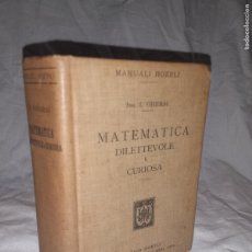 Libros antiguos: MATEMATICA DILETTEVOLE E CURIOSA - AÑO 1913 - ITALO GUERSI - GRABADOS.