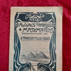 Libros antiguos: L-7329. ALGUNOS TRABAJOS MATEMATICOS. FRANCISCO FELIU VEGUÉS. TIPOLITOGRAFÍA SEIX. BARCELONA. 1905