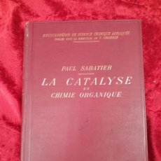 Libros antiguos: L-6986. LA CATALYSE EN CHIMIE ORGANIQUE. PAUL SABATIER. CH. BÉRANGER EDITEUR. 1913.