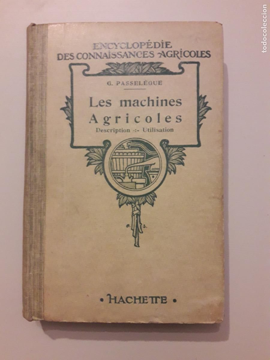 Libros antiguos: Les machines agricoles. Description, utilisation. Hachette 1930 - Foto 1