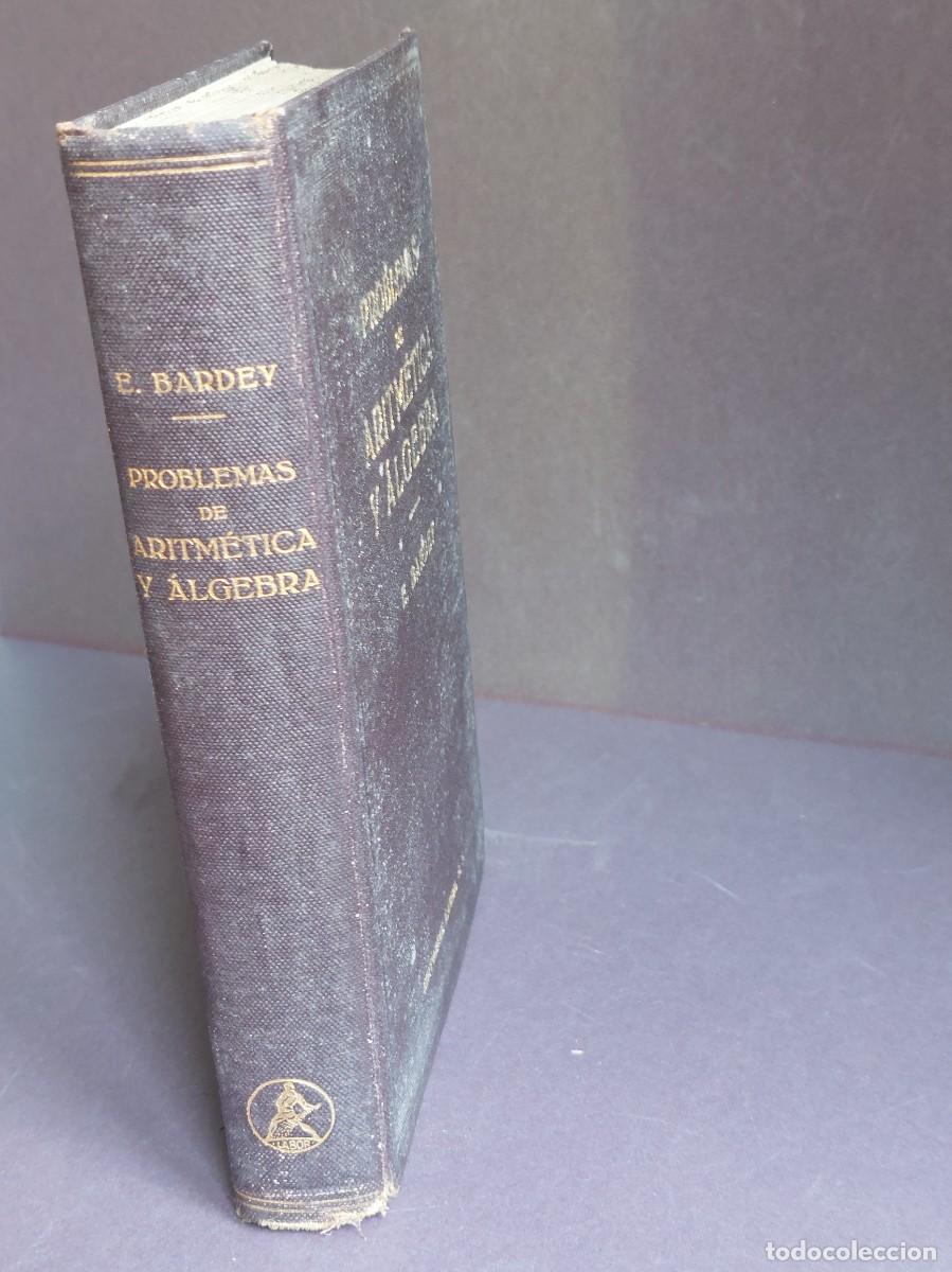 Libros antiguos: Problemas de aritm&eacute;tica y &aacute;lgebra - E. Bardey - 1936 - Foto 2