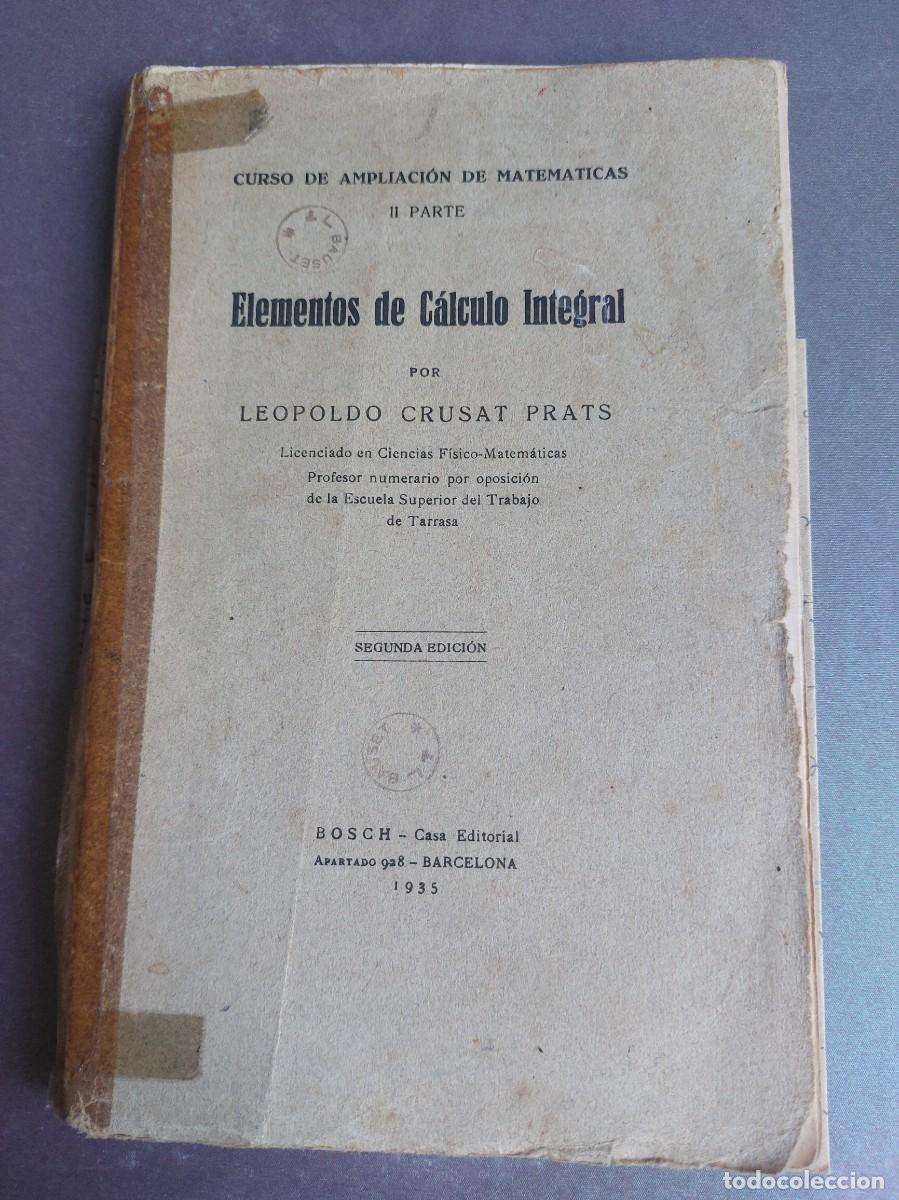 Libros antiguos: Elementos de c&aacute;lculo integral - Leopoldo Crusat - 1935 - Foto 1