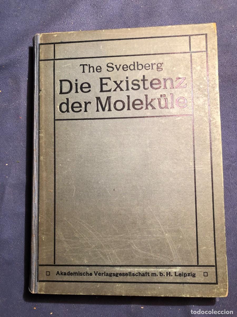 Libros antiguos: THEODOR SVEDBERG: - DIE EXISTENZ DER MOLEKULi: EXPERIMENTELLE STUDIEN - (1912) - Foto 1
