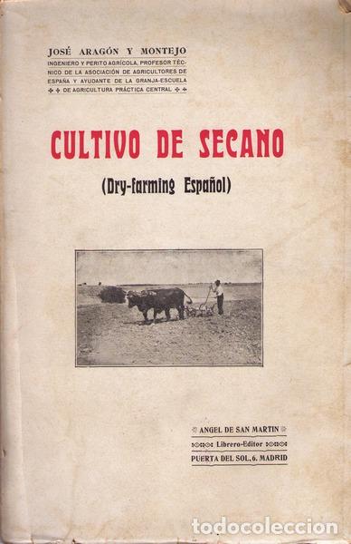 Libros antiguos: ARAG&Oacute;N Y MONTEJO. (Jos&eacute;) - CULTIVO DE SECANO. - Foto 1