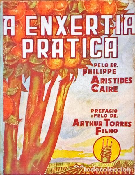 Libros antiguos: ARISTIDES CAIRE. (Philippe) - A ENXERTIA PR&Aacute;TICA. - Foto 1