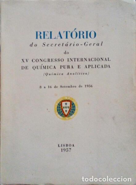 Libri antichi: RELAT&Oacute;RIO DO SECRET&Aacute;RIO-GERAL DO XV CONGRESSO INTERNACIONAL DE QU&Iacute;MICA PURA E APLICADA.
