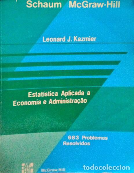 Old books: KAZMIER. (Leonard J.) - ESTAT&Iacute;STISCA APLICADA &Agrave; ECONOMIA E ADMINISTRA&Ccedil;&Atilde;O.