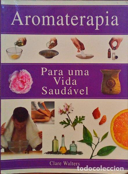 Libros antiguos: WALTERS. (Clare) - AROMATERAPIA PARA UMA VIDA SAUD&Aacute;VEL. - Foto 1