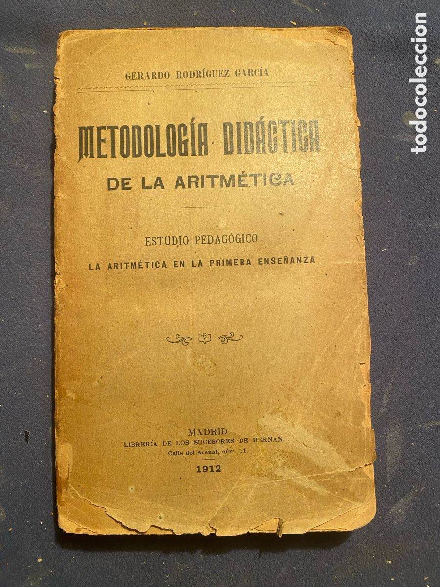 Libros antiguos: GERARDO RODRIGUEZ GARCIA: - METODOLOGIA DIDACTICA DE LA ARITMETICA - (1912, MADRID)