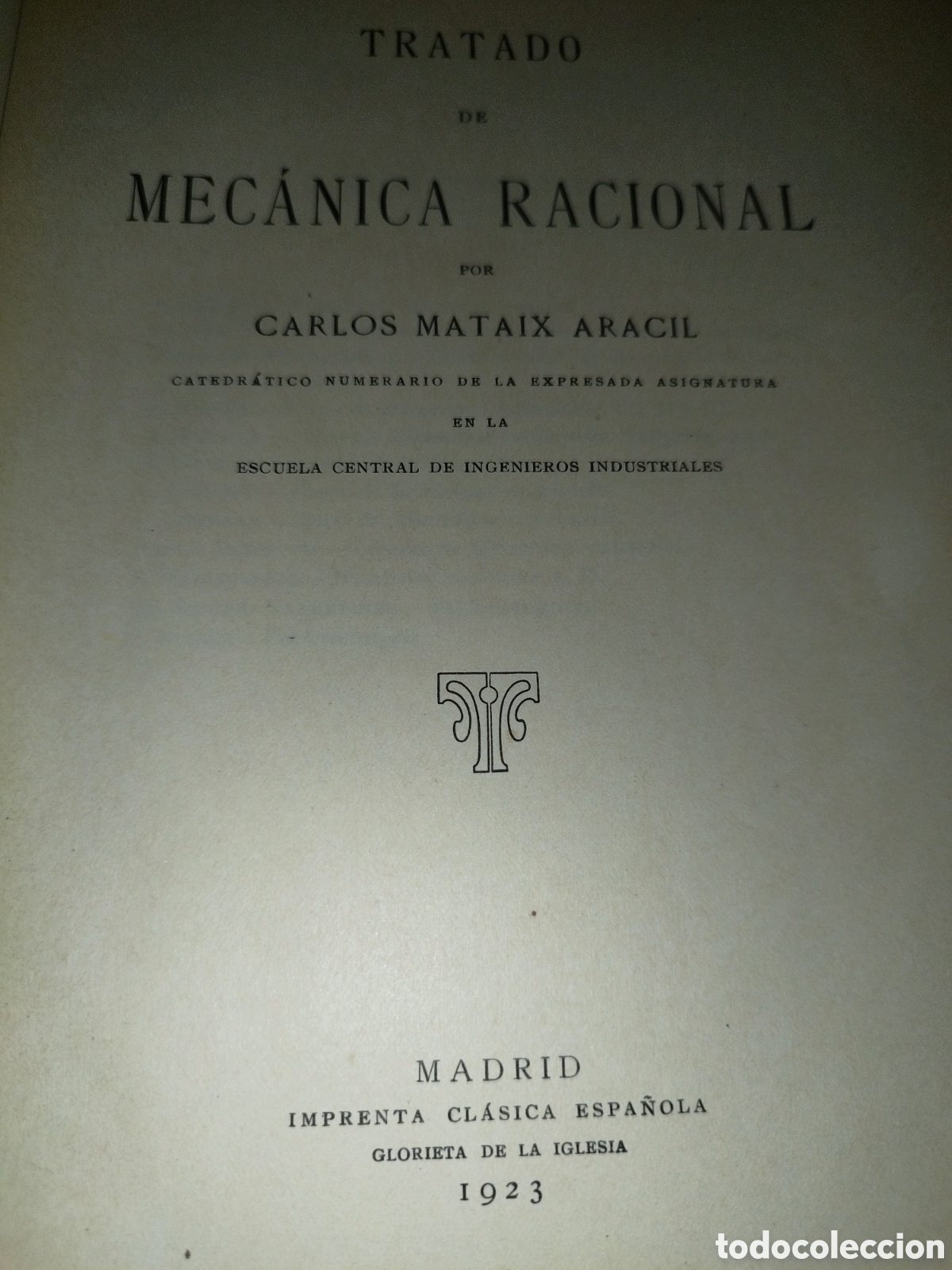 Libros antiguos: TRATADO DE MECANICA RACIONAL.- MATAIX ARACIL. IMPRENTA CLASICA ESPA&Ntilde;OLA 1923 PRIMERA EDICION