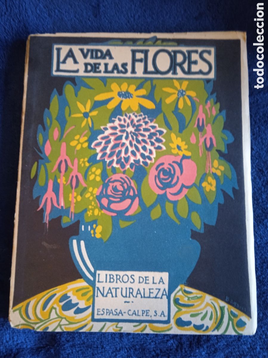 Libros antiguos: LIBROS DE LA NATURALEZA - La Vida de las Flores. / J. Dant&iacute;n Cereceda -ED. ESPASA CALPE 1930