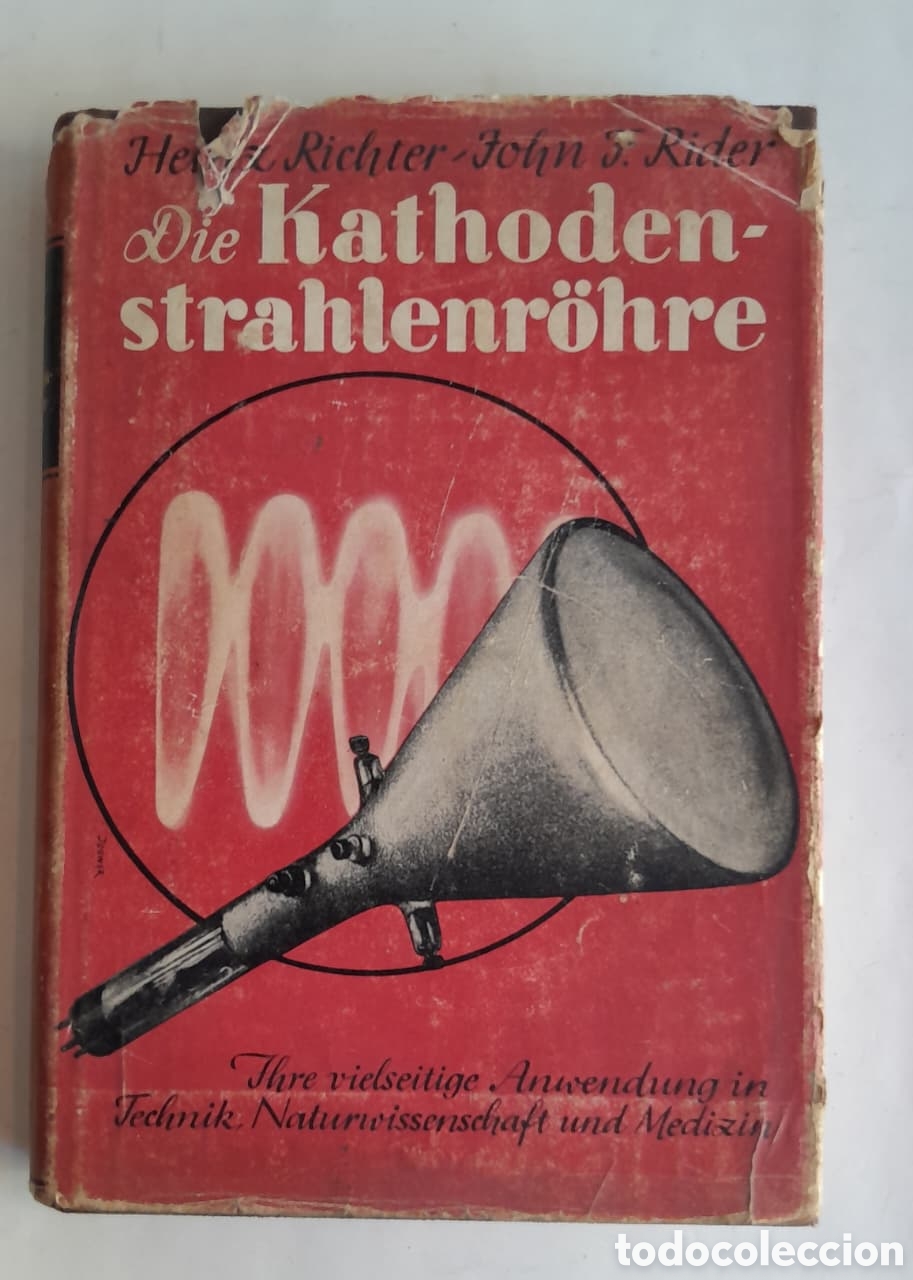Libros antiguos: Tubos cat&oacute;dicos DIE KATHODENSTRAHLENR&Ouml;HRE 1938 IHRE VIELSEITIGE ANWENDUNG inTECHNIK NATURWISSENSCHFT