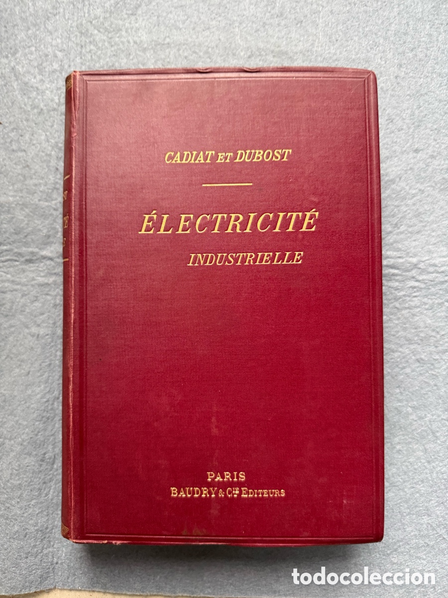 Libros antiguos: a&ntilde;o 1896 - TRATADO DE LA ELECTRICIDAD INDUSTRIAL - 277 GRABADOS - MAQUINARIA - INGENIERIA - PARIS