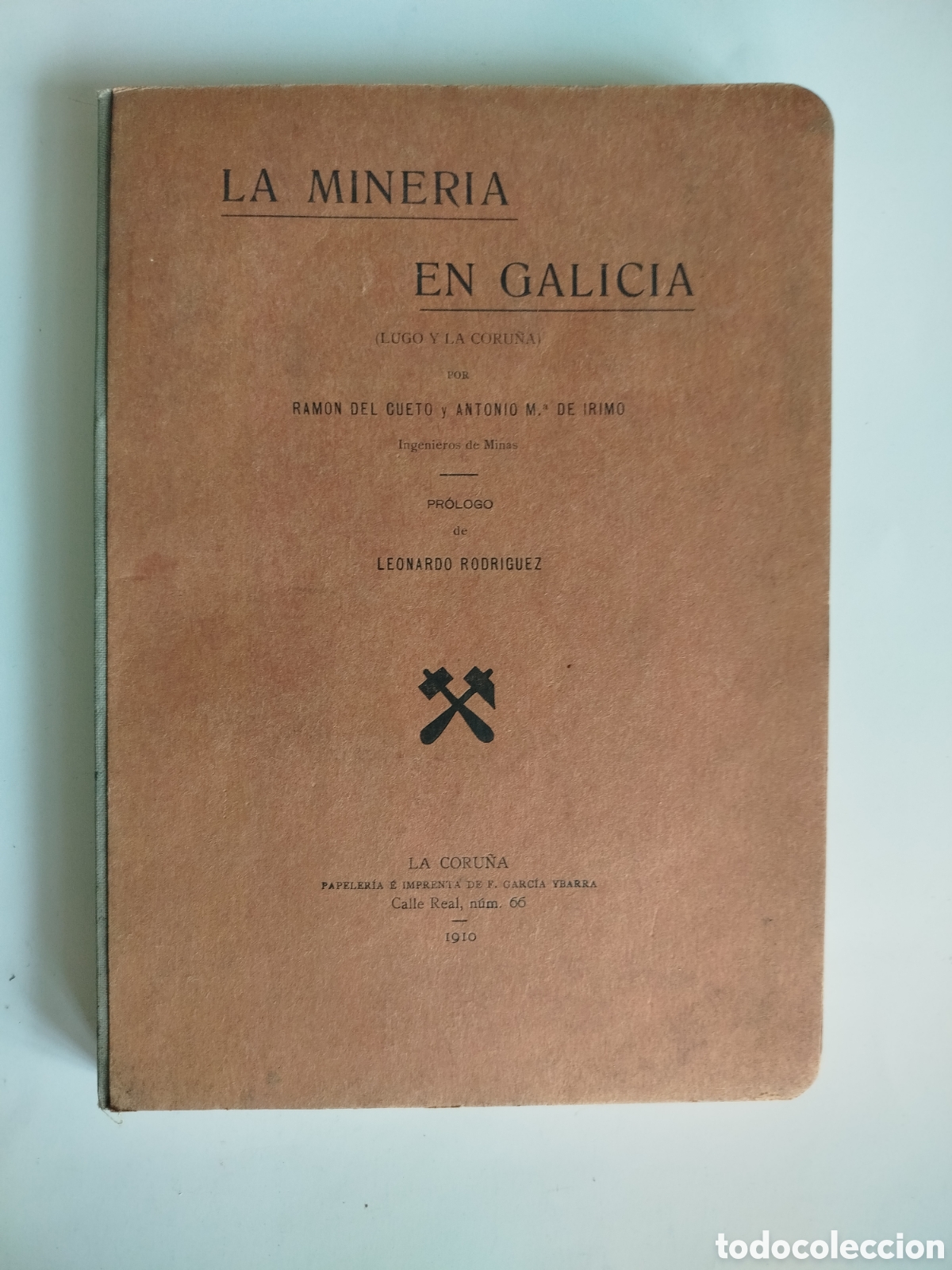 Libros antiguos: LA MINER&Iacute;A EN GALICIA (LUGO Y LA CORU&Ntilde;A) POR RAM&Oacute;N DEL CUETO Y ANTONIO M&ordf; DE IRIMO. LA CORU&Ntilde;A 1910