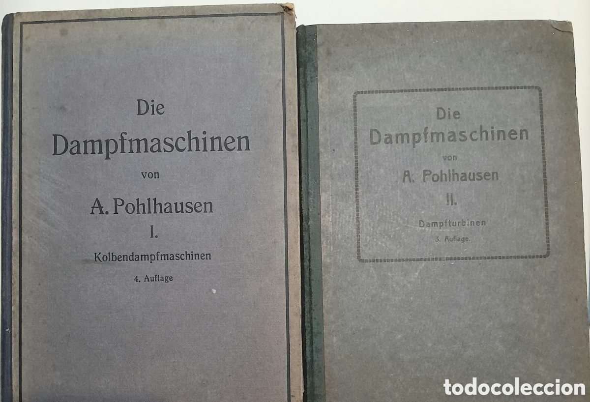 Libros antiguos: Die Dampfmaschinen. A. Pohlhausen. 1922 M&aacute;quinas y turbinas de vapor y pist&oacute;n. 2 tomos