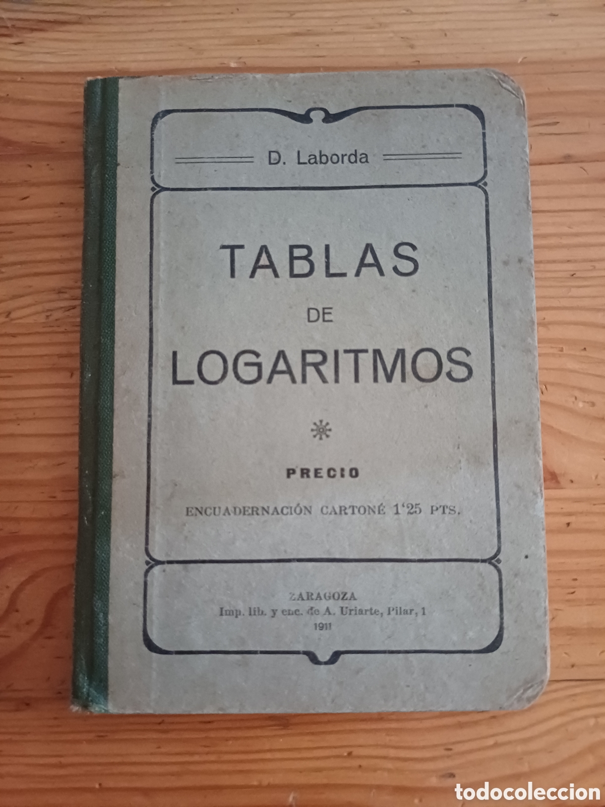 Libros antiguos: Tablas de logaritmos Dionisio Laborda 1911 Zaragoza Tercera edici&oacute;n