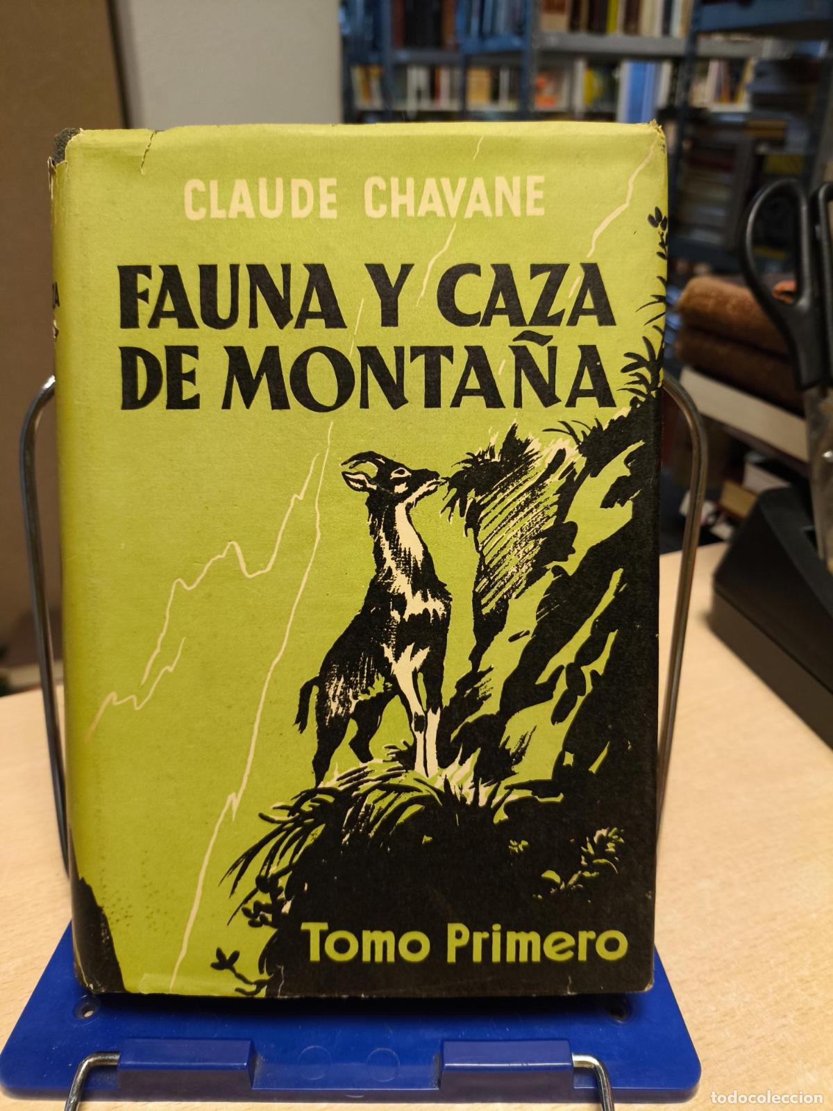 Libros antiguos: FAUNA Y CAZA DE MONTA&Ntilde;A. TOMO PRIMERO. CLAUDE CHAVANE. BARCELONA 1957. - CLAUDE CHAVANE