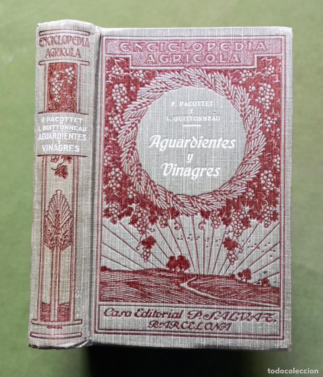 Libros antiguos: AGUARDIENTES Y VINAGRES - P. PACOTTET y L. GUITTONNEAU - ENCICLOPEDIA AGR&Iacute;COLA - 1922.