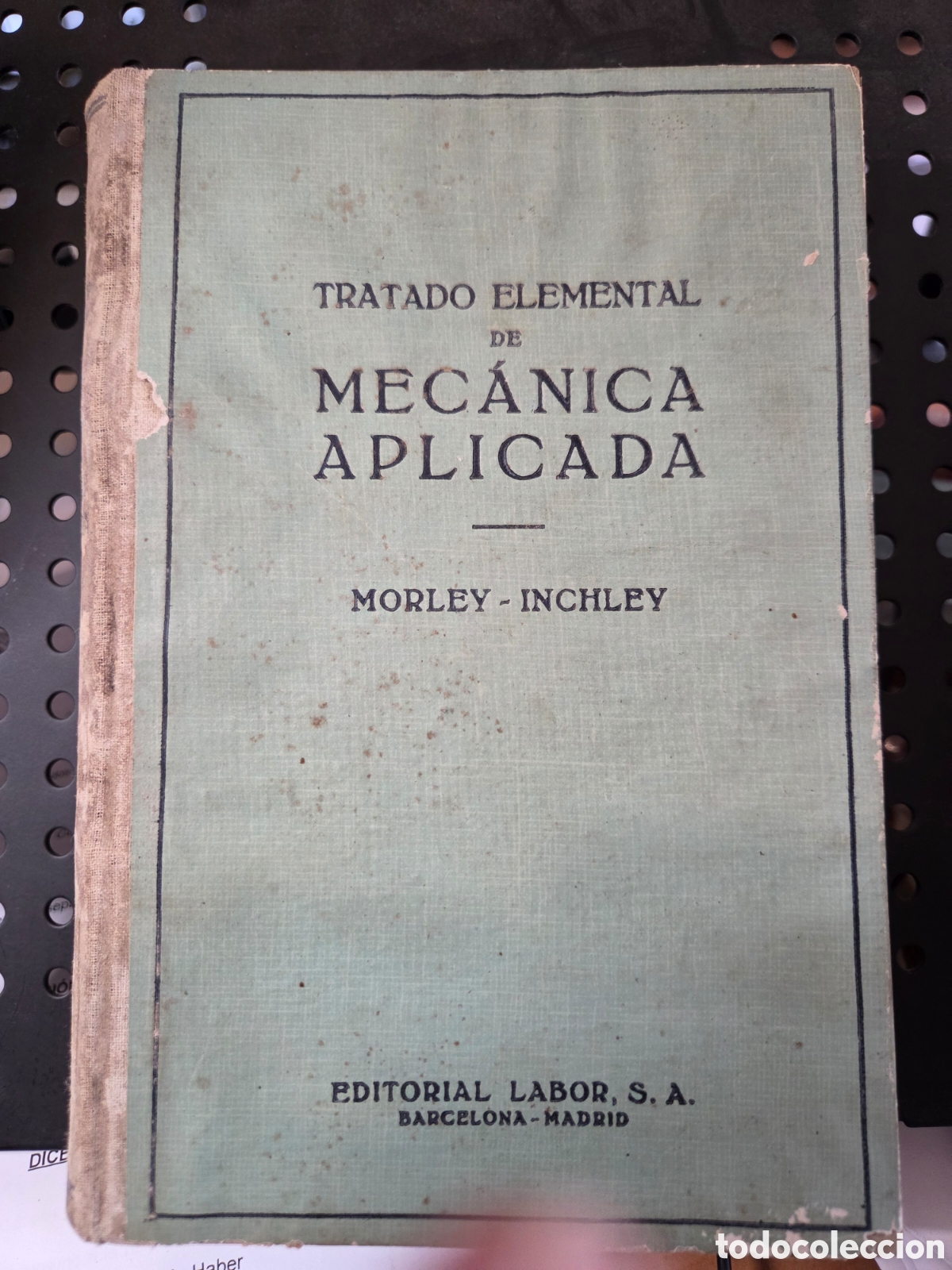 Libros antiguos: &rdquo;Tratado elemental de mec&aacute;nica aplicada&rdquo;, Morley e Inchley, Edit. Labor, 1943