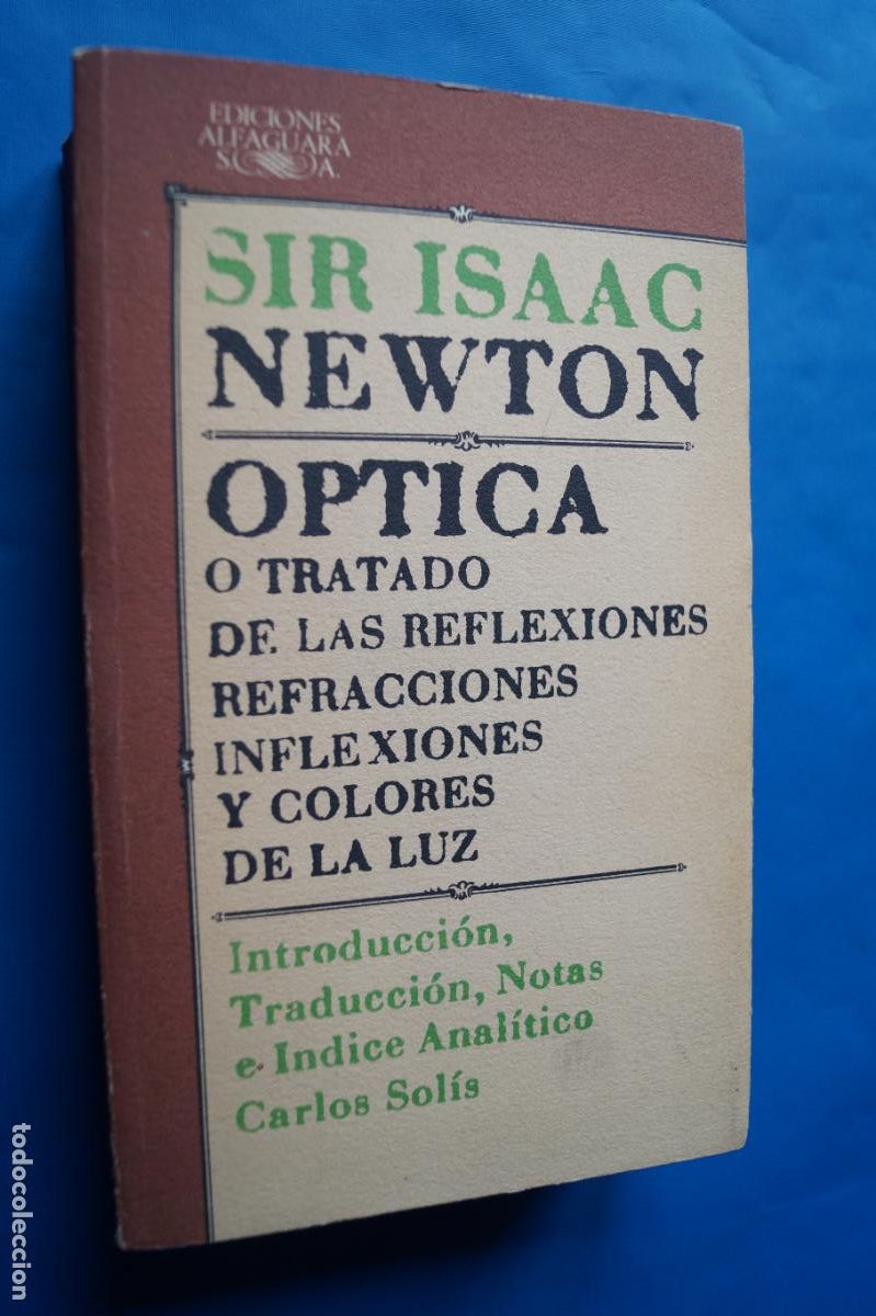 Libros antiguos: OPTICA O TRATADO DE LAS REFLEXIONES Y COLORES DE LA LUZ. SIR ISAAC NEWTON