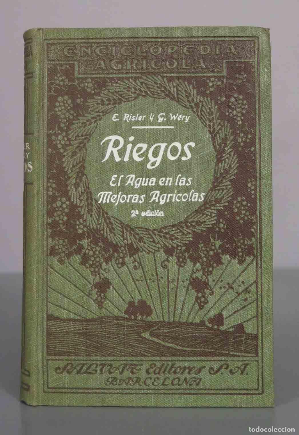Libros antiguos: Riegos: El agua en las mejoras agr&iacute;colas - E. Risler, G. W&eacute;ry. - 1931