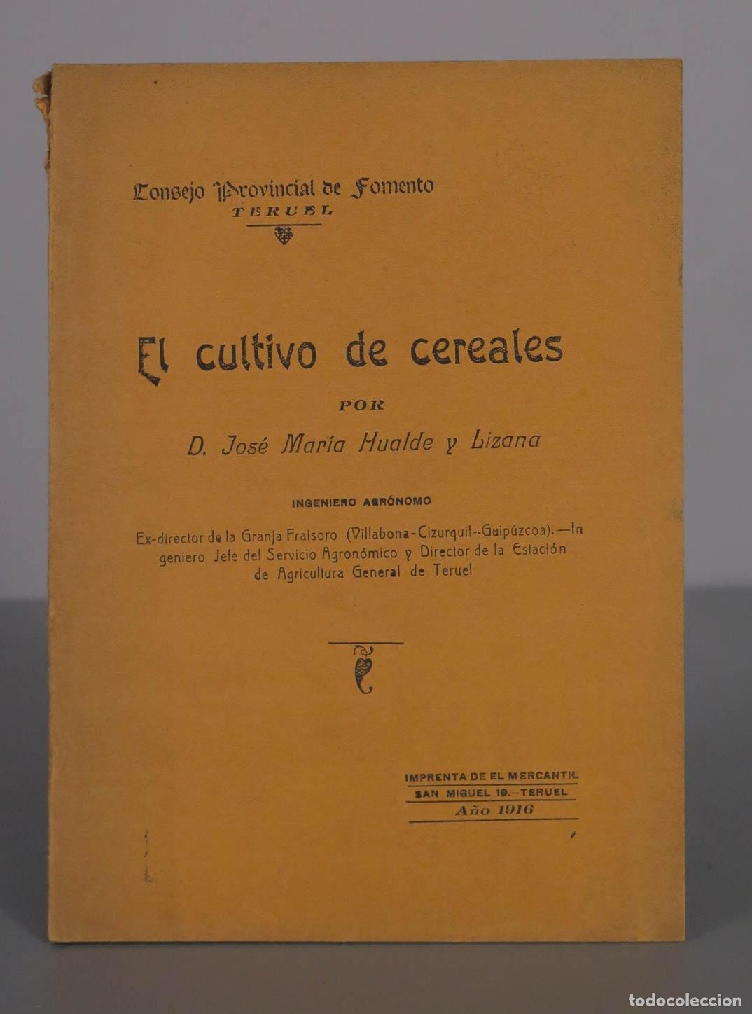 Libros antiguos: El cultivo de cereales - Jos&eacute; Mar&iacute;a Hualde y Lizana - Imprenta de El Mercantil 1916