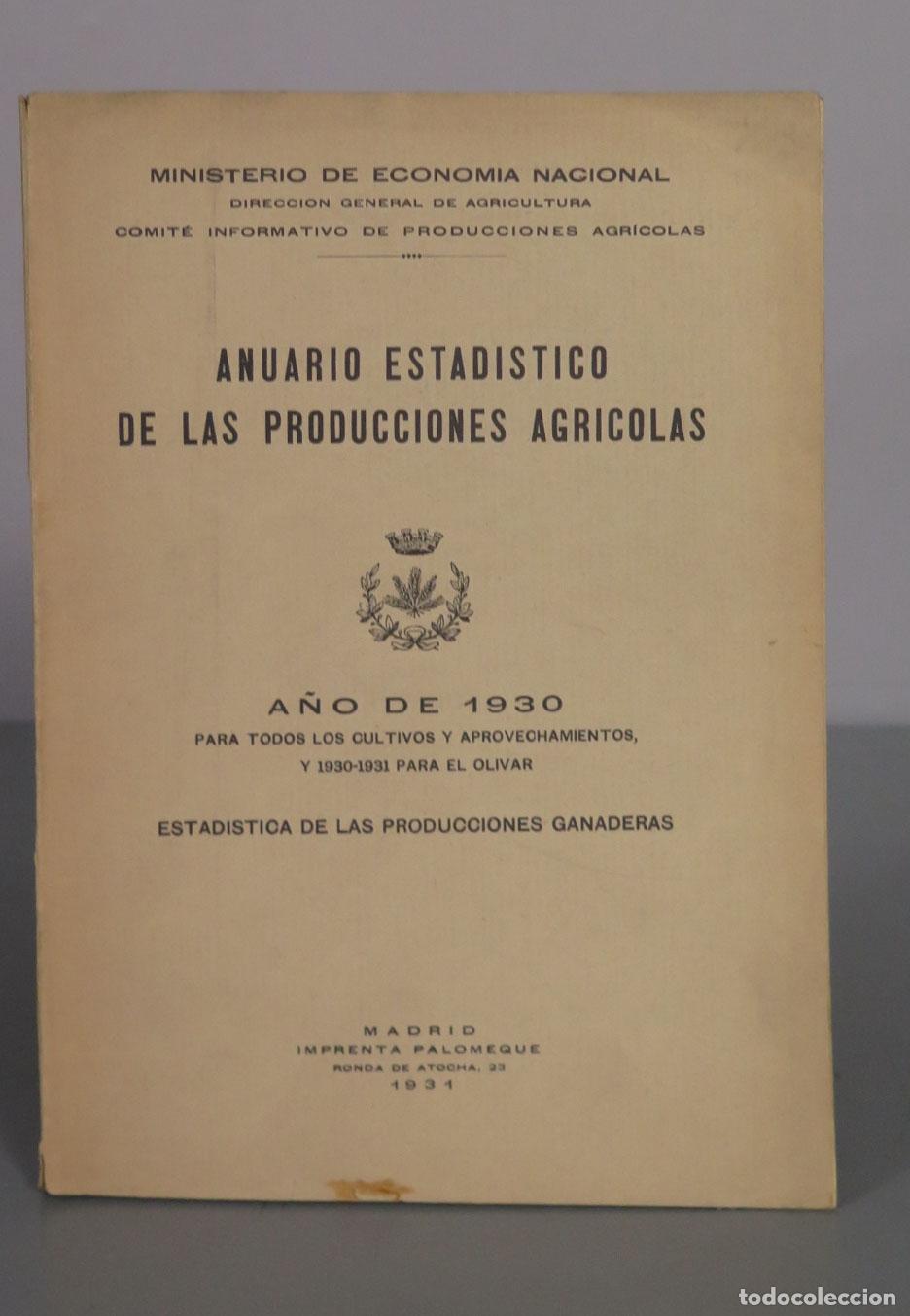 Libros antiguos: Anuario Estad&iacute;stico de las Producciones Agr&iacute;colas - Ministerio de Econom&iacute;a Nacional - 1930