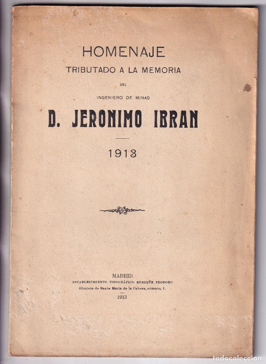 Libros antiguos: HOMENAJE TRIBUTADO AL INGENIERO DE MINAS D. JER&Oacute;NIMO IBR&Aacute;N. 1913. ASTURIAS. MINER&Iacute;A