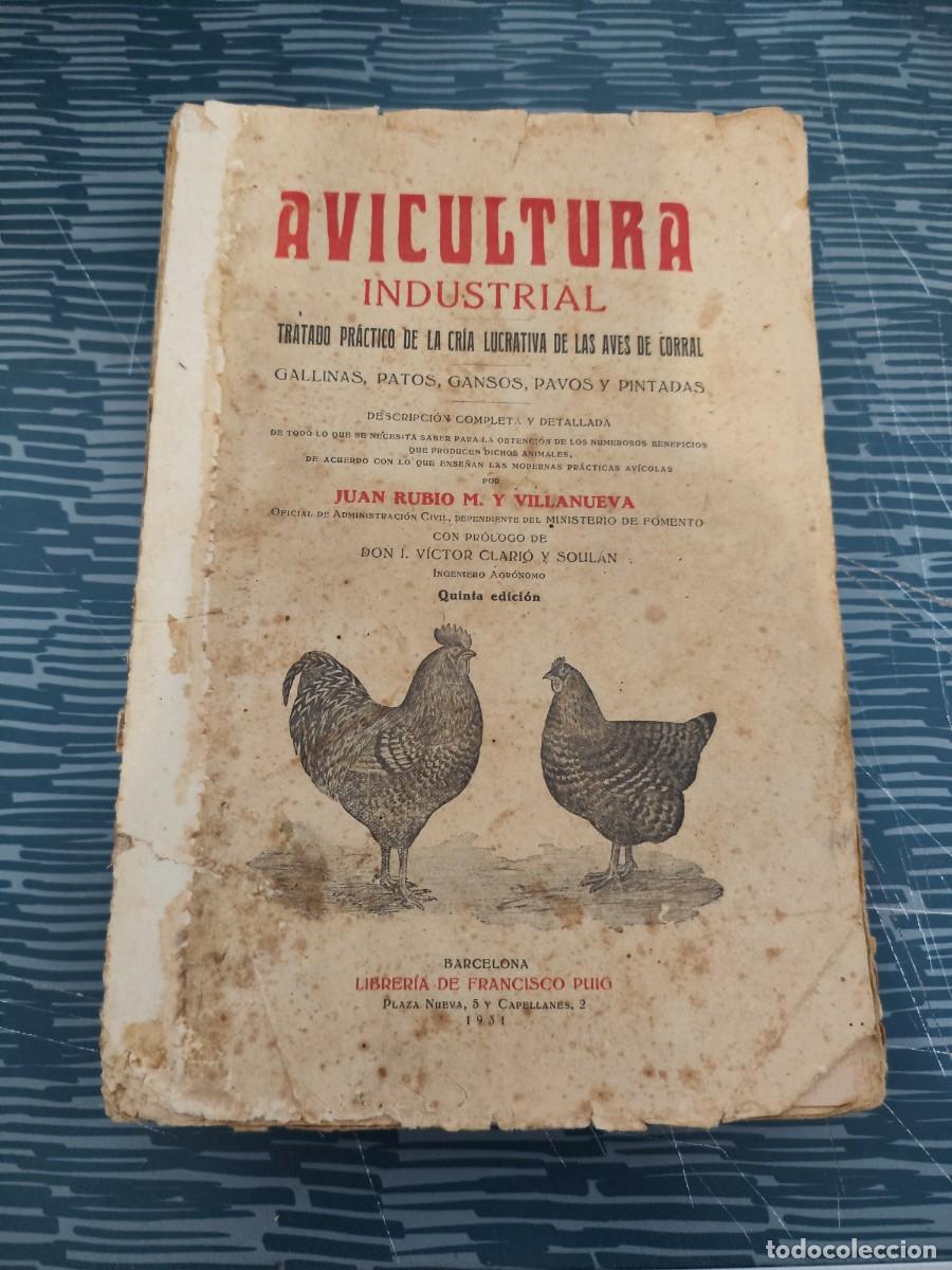 Libros antiguos: AVICULTURA INDUSTRIAL,TRATADO PRACTICO DE LA CRIA DE LAS AVES DE CORRAL, JUAN RUBIO VILLANUEVA,1931