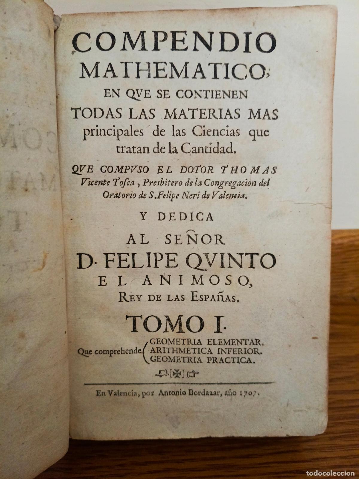 Libros antiguos: COMPENDIO MATHEMATICO POR EL DOTOR THOMAS VICENTE. TOMO I, VALENCIA 1707. VER FOTOS