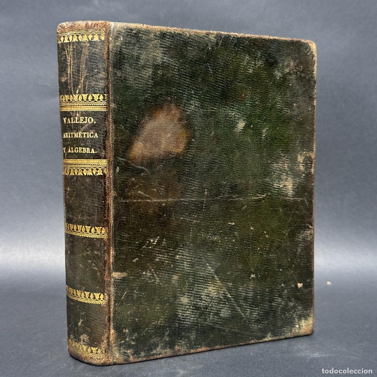 Libri antichi: A&Ntilde;O 1821 - TRATADO ELEMENTAL DE MATEMATICAS - MARIANO VALLEJO - ARITMETICA - ALGEBRA
