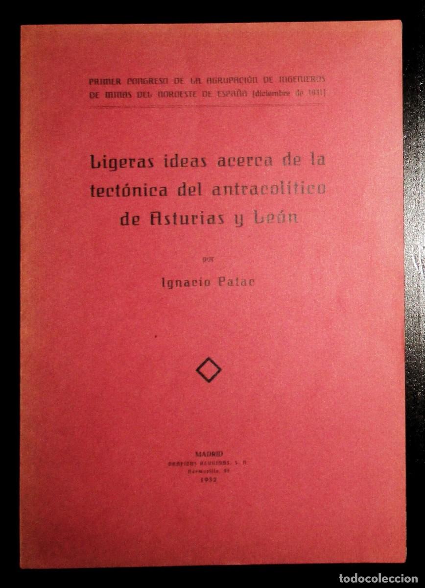 Libros antiguos: LIGERAS IDEAS ACERCA DE LA TECT&Oacute;NICA DEL ANTRACOL&Iacute;TICO DE ASTURIAS Y LE&Oacute;N. IGNACIO PATAC, 1932.