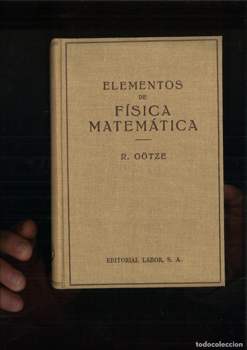 Libros antiguos: ELEMENTOS DE FISICA MATEMATICA. R. G&ouml;tze