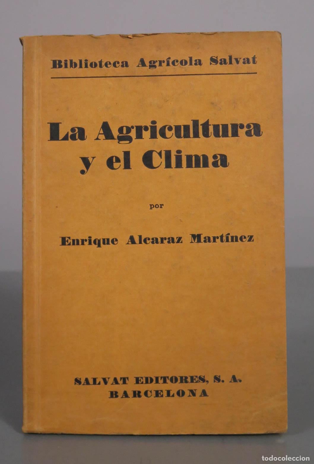 Libros antiguos: La Agricultura y el Clima - Enrique Alcaraz Mart&iacute;nez - Salvat Editores