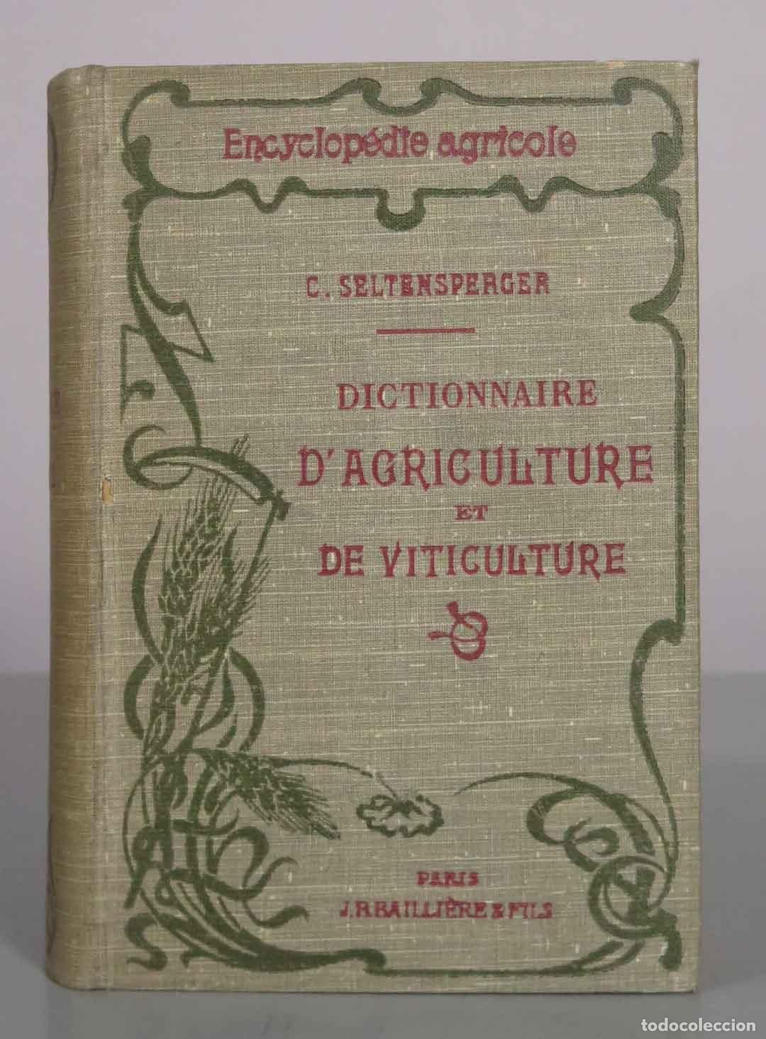 Libros antiguos: Dictionnaire d&acute;agriculture et de viticulture - Ch. Seltensperger - Librairie J.-B. Bailli&egrave;re et Fils