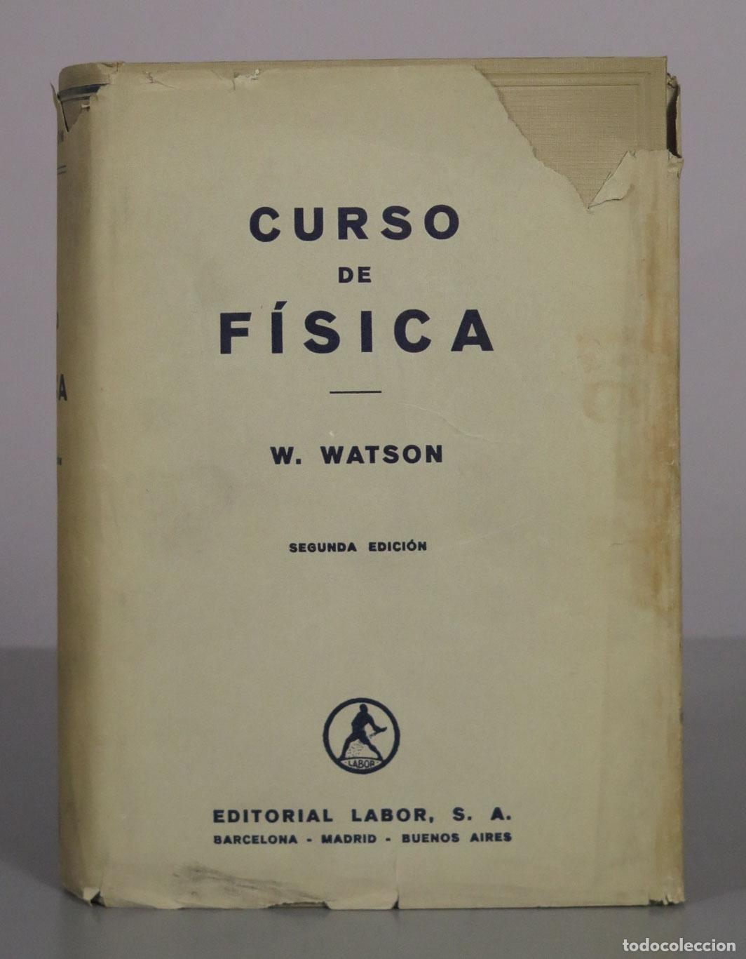 Libros antiguos: Curso de F&iacute;sica - Segunda Edici&oacute;n - W. Watson - Labor 1932