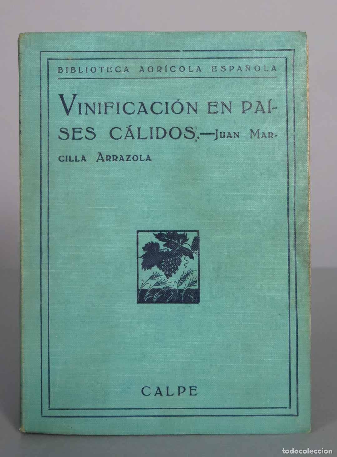 Libros antiguos: Vinificaci&oacute;n en pa&iacute;ses c&aacute;lidos - Juan Marcilla Arrazola - Editorial Calpe