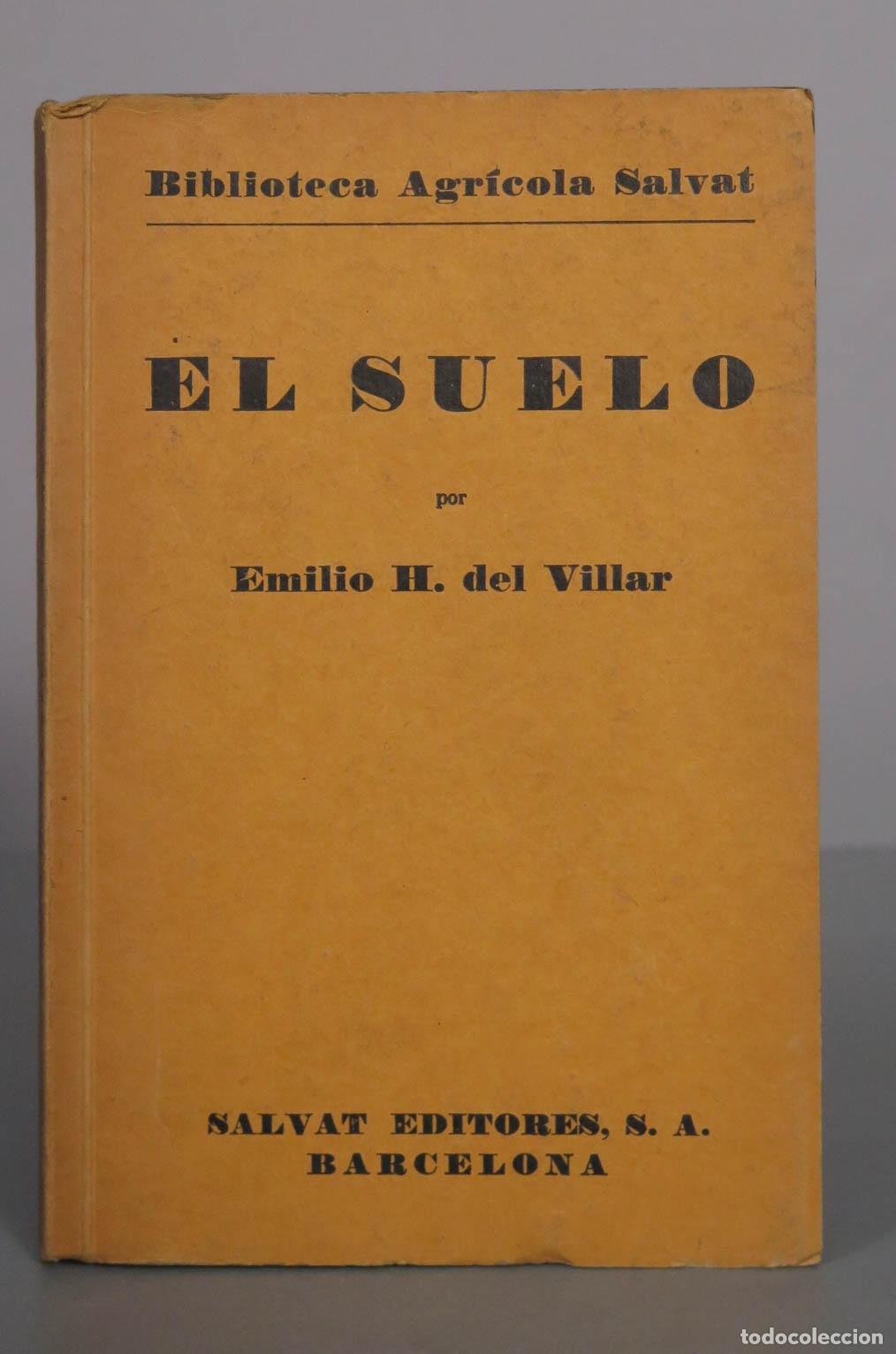 Libros antiguos: El Suelo - Emilio H. del Villar - Salvat Editores