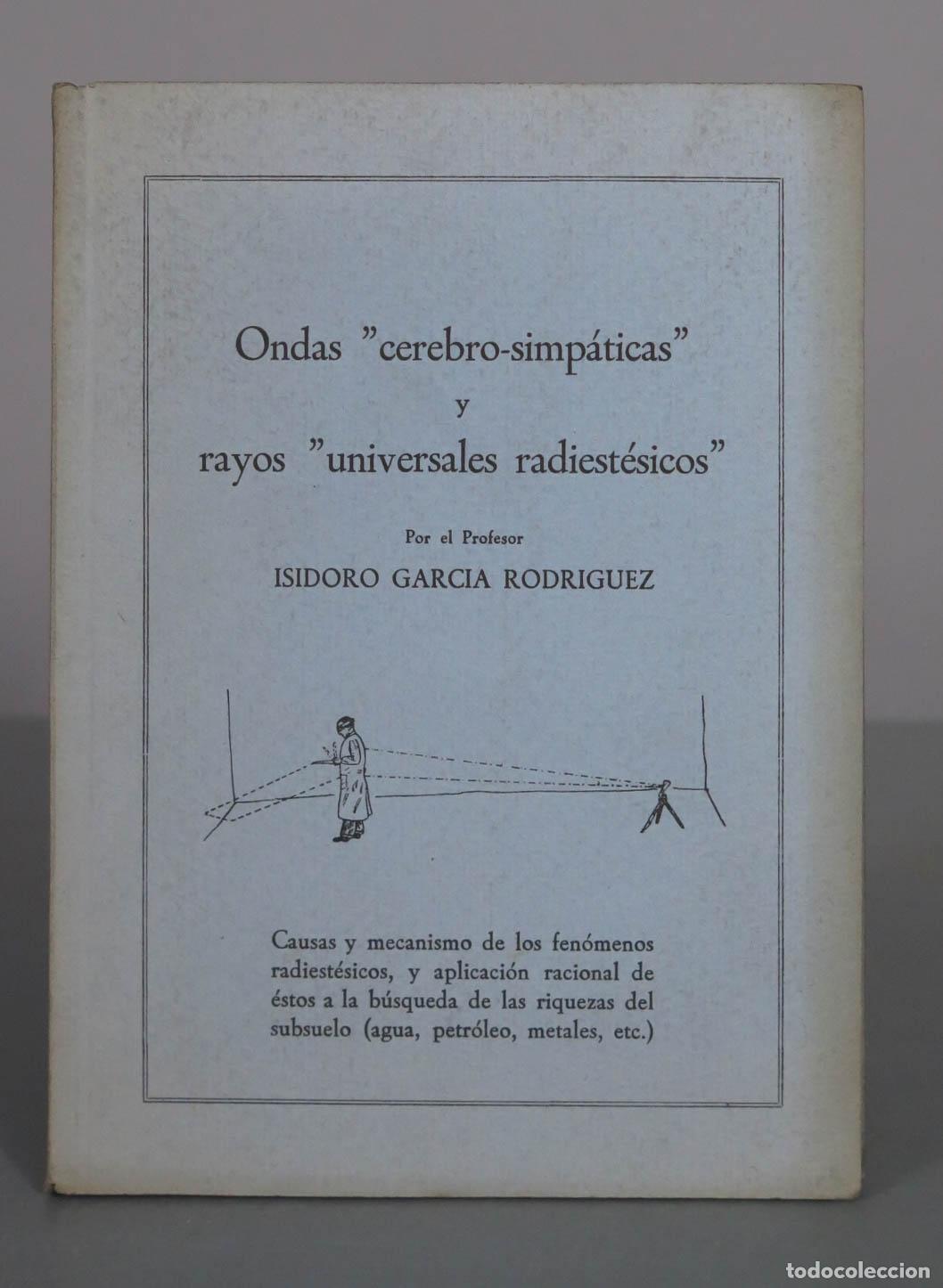 Libros antiguos: Ondas cerebro-simp&aacute;ticas y rayos universales radiest&eacute;sicos - Isidoro Garc&iacute;a Rodr&iacute;guez - Editorial Re