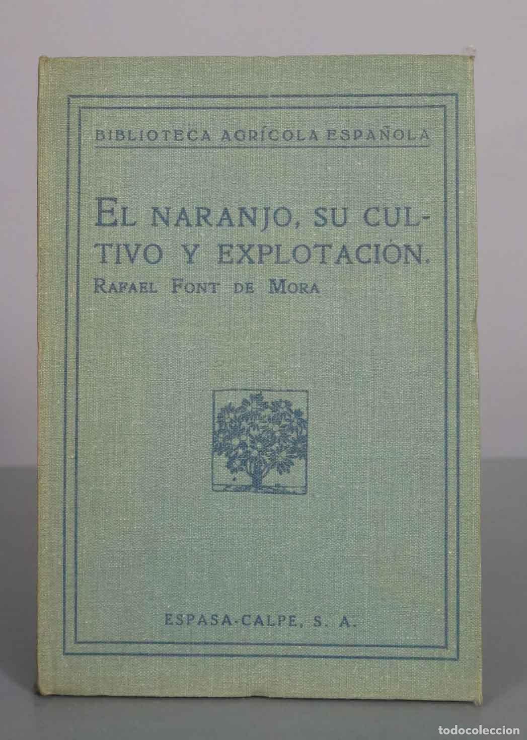 Libros antiguos: El Naranjo, su cultivo y explotaci&oacute;n - Rafael Font de Mora - Espasa-Calpe