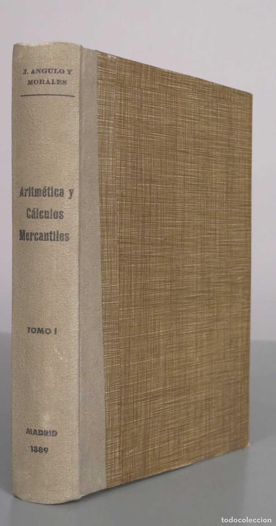 Libros antiguos: Tratado de Aritm&eacute;tica: C&aacute;lculos Mercantiles - Jos&eacute; Angulo y Morales - de Perlado T I. 1869