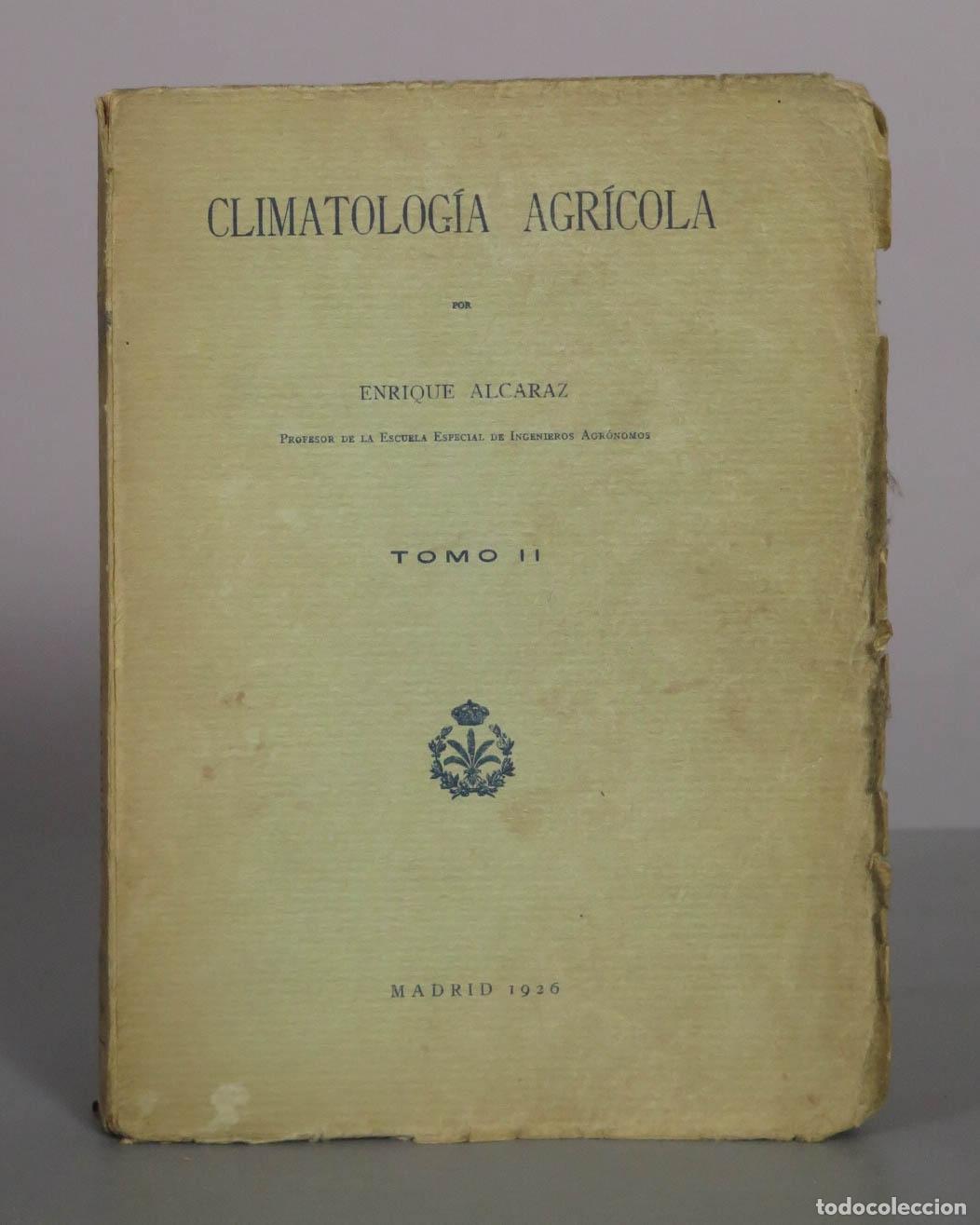 Libros antiguos: CLIMATOLOGIA AGRICOLA. 1926 ALCARAZ. TOMO II