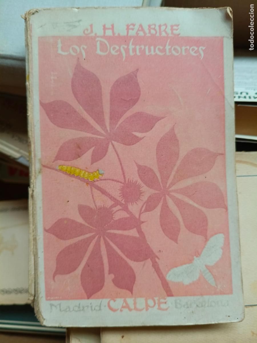 Libros antiguos: Los destructores. Lecturas sobre los insectos perjudiciales a la agricultura - J. H. Fabre - Espasa-
